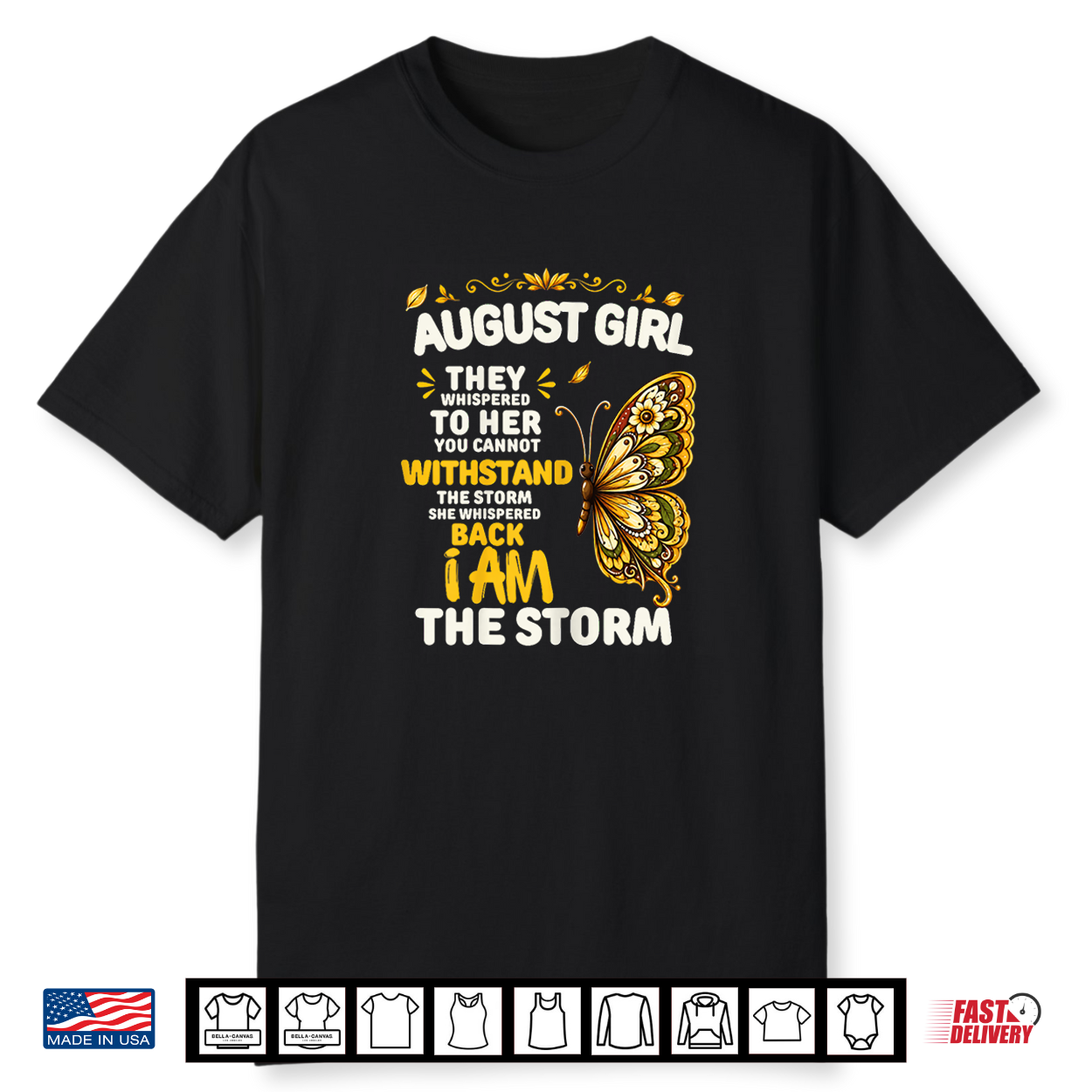 August Girl They Whispered To Her You Cannot Withstand Shirt