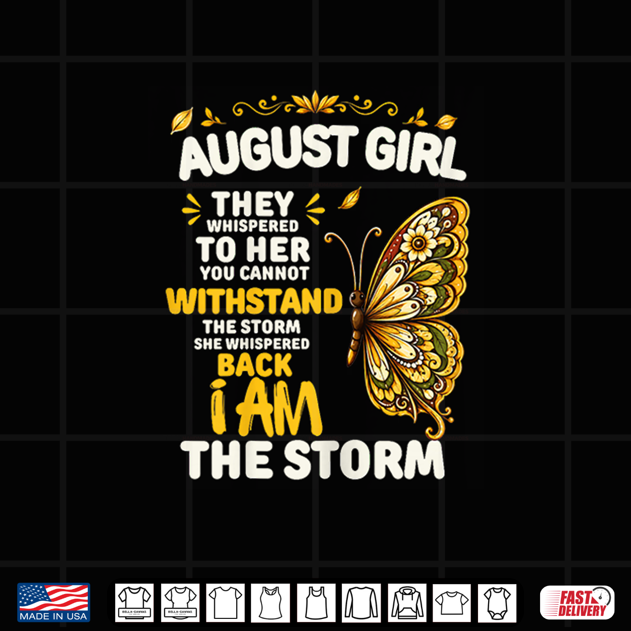August Girl They Whispered To Her You Cannot Withstand Shirt