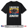 I Believe In Jimothy Raccoon Shirt