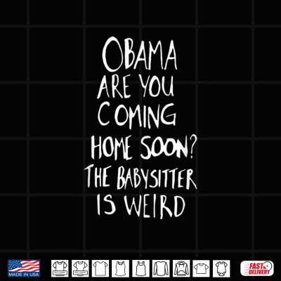 Design Obama Are You Coming Home Soon Shirt