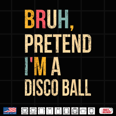 Design Bruh Pretend Im A Disco Ball Halloween Lazy Costume DIY Shirt