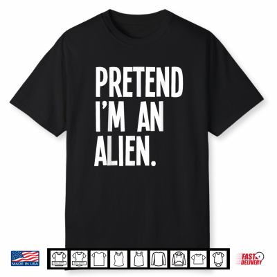 Pretend I’M An Alien Funny Halloween Party Costume Shirt