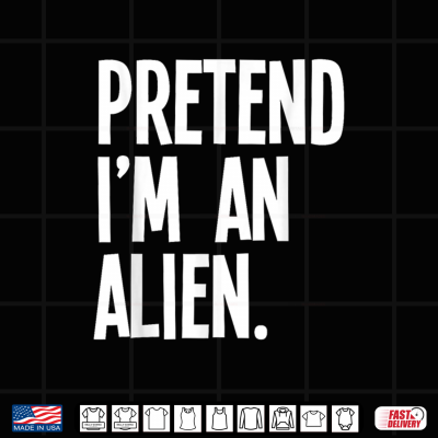 Design Pretend Im An Alien Funny Halloween Party Costume Shirt