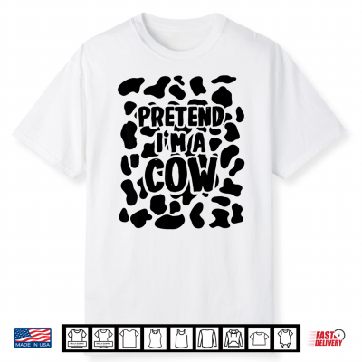 Pretend I’M A Cow Costume Halloween Shirt