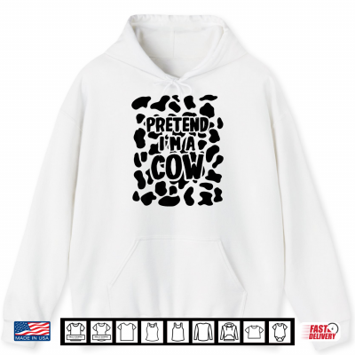Pretend I'M A Cow Costume Halloween Shirt 1 Hoodie Pretend Im a Cow Costume Halloween Shirt