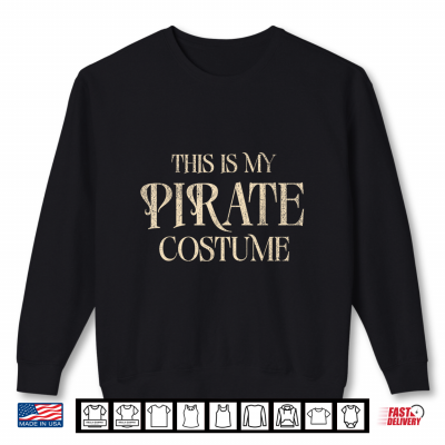Vintage This Is My Pirate Costume Funny Tee Halloween Party Shirt 2 Sweatshirt Vintage This Is My Pirate Costume Funny Tee Halloween Party Shirt