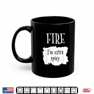 Mug Fire Hot Packet Halloween Taco Im Extra Spicy Costume Shirt