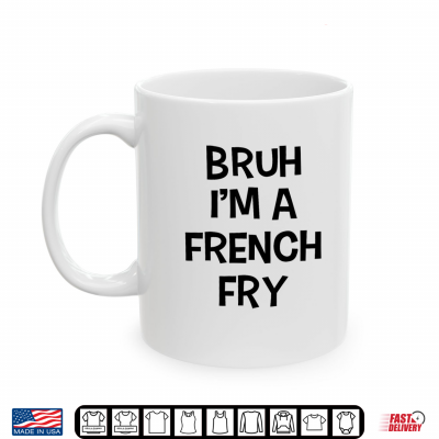 Bruh I'M A French Fry Funny Pretend Lazy Halloween Costume Shirt 3 Mug Bruh Im A French Fry Funny Pretend Lazy Halloween Costume Shirt