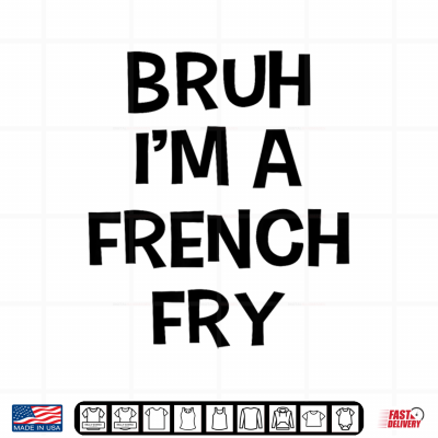 Bruh I'M A French Fry Funny Pretend Lazy Halloween Costume Shirt 4 Design Bruh Im A French Fry Funny Pretend Lazy Halloween Costume Shirt