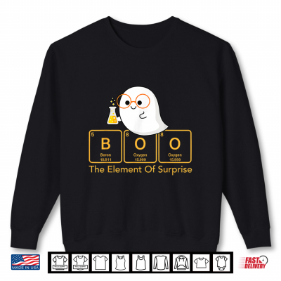 Sweatshirt Chemistry Boo The Element Of Surprise Cute Chemist Halloween Shirt