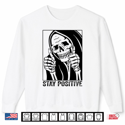 Sweatshirt Funny Skull Stay Positive Skeleton Halloween Motivational Shirt