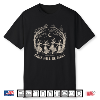 Girl Will Be Girls Witch Witchy Spooky Season Halloween Shirt