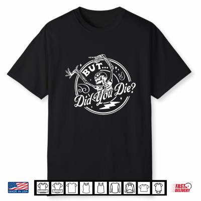 Halloween Retro Skeleton But Did You Die Funny Meme Shirt