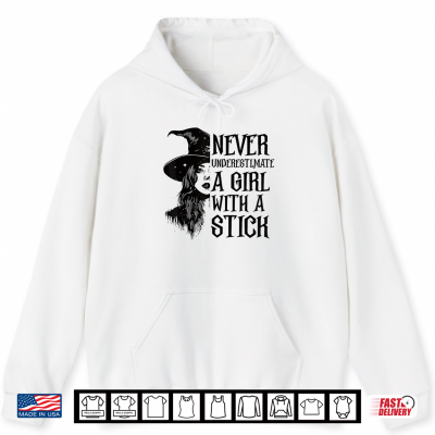 Never Underestimate A Girl With A Stick Witch Halloween Shirt 1 Hoodie Never Underestimate A Girl With A Stick Witch Halloween Shirt