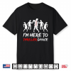 I’M Just Here To Thriller Dance Halloween Shirt