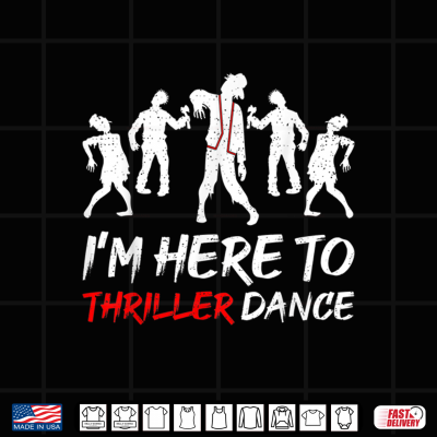 Design Im Just Here To Thriller Dance Halloween Shirt