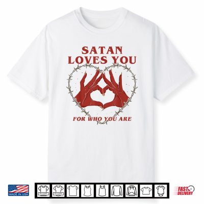 Satan Loves You For Who You Are Halloween Shirt