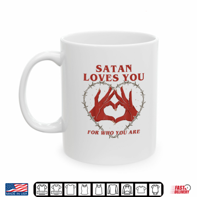 Mug Satan Loves You For Who You Are Halloween Shirt