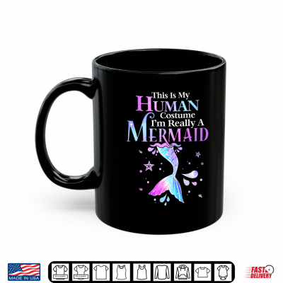 This Is My Human Costume I'M Really A Mermaid Halloween Shirt 3 Mug This Is My Human Costume Im Really A Mermaid Halloween Shirt