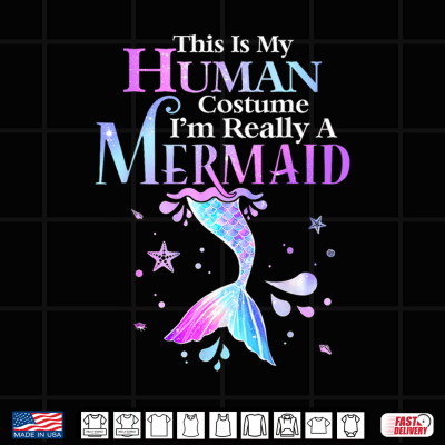 This Is My Human Costume I'M Really A Mermaid Halloween Shirt 4 Design This Is My Human Costume Im Really A Mermaid Halloween Shirt
