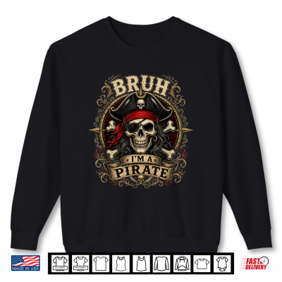 Sweatshirt Bruh Im A Pirate Skull Halloween Costume Shirt