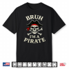 Bruh Pirate Lazy Skull Bandana Costume Pretend I’M A Pirate Shirt