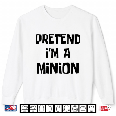 Pretend I'M A Minion Costume Party Funny Halloween Minion Shirt 2 Sweatshirt Pretend Im A Minion Costume Party Funny Halloween Minion Shirt