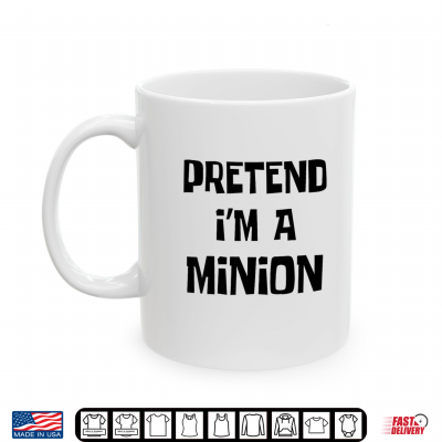 Pretend I'M A Minion Costume Party Funny Halloween Minion Shirt 3 Mug Pretend Im A Minion Costume Party Funny Halloween Minion Shirt