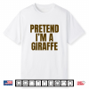 Pretend Im A Giraffe Funny Minimalist Halloween Costume Shirt