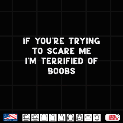 If You'Re Trying To Scare Me Funny Adult Halloween Gag Shirt 4 Design If Youre Trying To Scare Me Funny Adult Halloween Gag Shirt 1