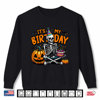 Sweatshirt Its My Birthday Skeleton Happy Halloween Birthday Party Shirt 1