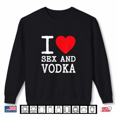 Sweatshirt I Love Sex Vodka For Funny Drinking Women Of Red Heart Party Shirt