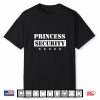 Princess Security Birthday Party Team Pregnancy Daughter Shirt