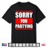 Sorry For Partying Funny Halloween Birthday Costume Shirt