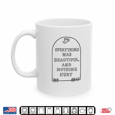Everything Was Beautiful And Nothing Hurt Funny Halloween Shirt 3 Mug Everything Was Beautiful And Nothing Hurt Funny Halloween Shirt
