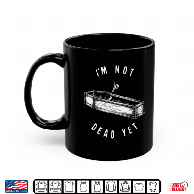 Mug Im Not Dead Yet Skeleton Funny Halloween Shirt