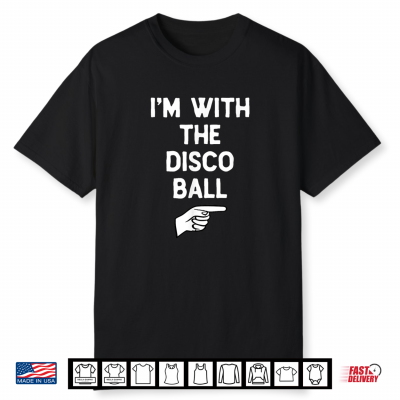 Im With The Disco Ball Funny Halloween Matching Costume Shirt
