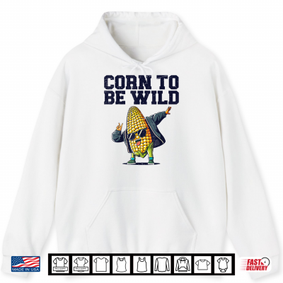 Dabbing Corn To Be Wild Funny Cob Farmers Lover Foodie Retro Shirt 1 Hoodie Dabbing Corn To Be Wild Funny Cob Farmers Lover Foodie Retro Shirt
