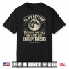 In My Defense The Moon Was Full And I Was Left Unsupervised Shirt