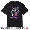 In My Defense The Moon Was Full Halloween Witch Gift Shirt