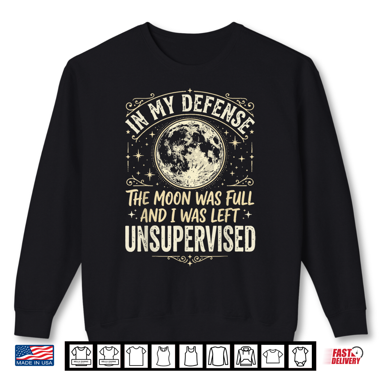 In My Defense The Moon Was Full And I Was Left Unsupervised Shirt