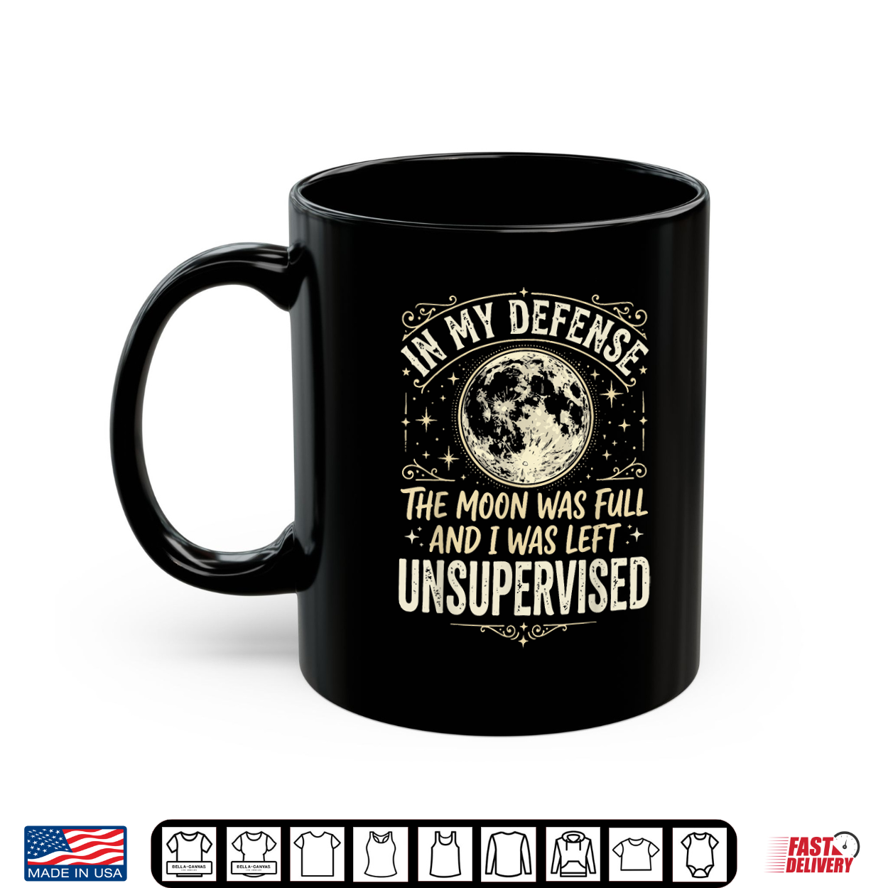In My Defense The Moon Was Full And I Was Left Unsupervised Shirt