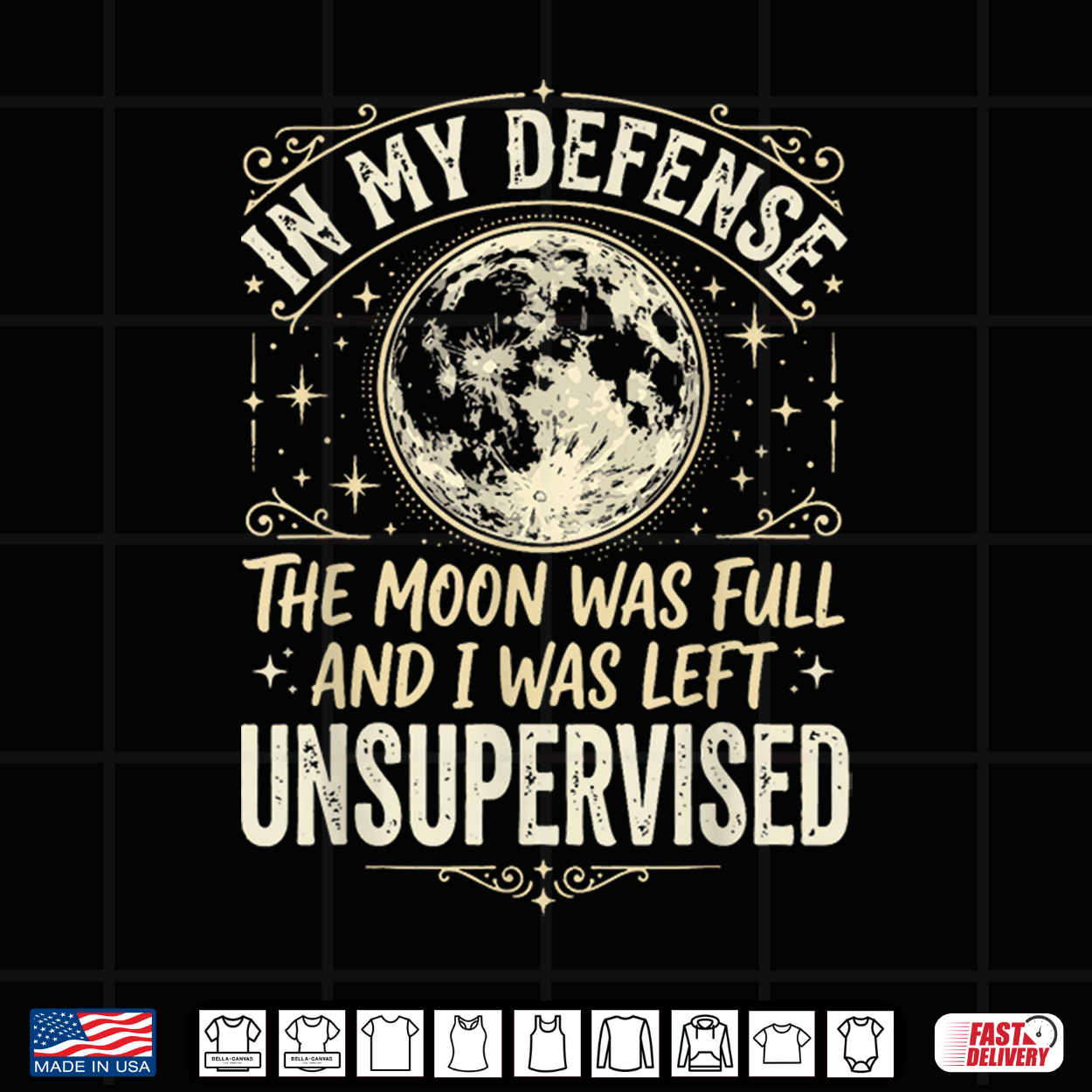 In My Defense The Moon Was Full And I Was Left Unsupervised Shirt