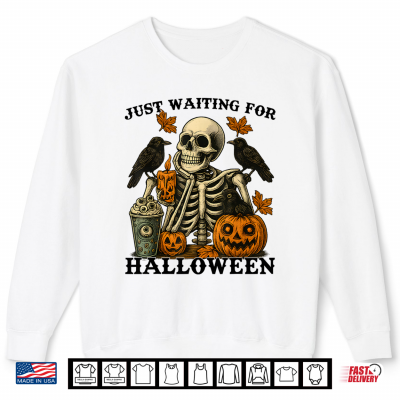 Sweatshirt Just Waiting For Halloween Skeleton Coffee Jack O Lantern Shirt