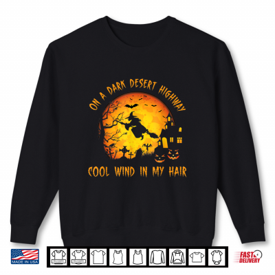 On A Dark Desert Highway Cool Wind In My Hair Witch Shirt 2 Sweatshirt On A Dark Desert Highway Cool Wind In My Hair Witch Shirt