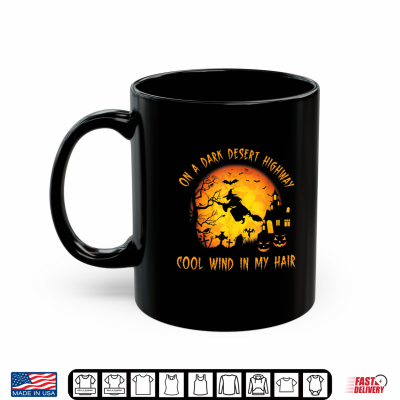 On A Dark Desert Highway Cool Wind In My Hair Witch Shirt 3 Mug On A Dark Desert Highway Cool Wind In My Hair Witch Shirt