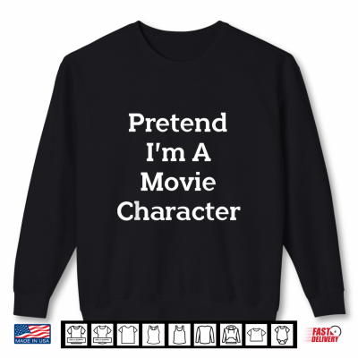 Sweatshirt Pretend Im A Movie Character Costume Funny Halloween Party Shirt
