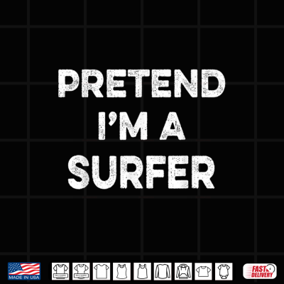 Pretend I'M A Surfer Easy Cheap Matching Halloween Costume Shirt 4 Design Pretend Im A Surfer Easy Cheap Matching Halloween Costume Shirt