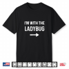 With The Ladybug Funny Halloween Costume Shirt