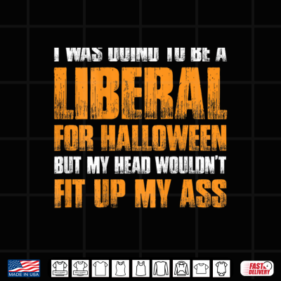 I Was Going To Be A Liberal For Halloween Shirt 4 Design I Was Going To Be A Liberal For Halloween Shirt